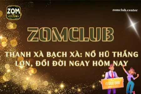 Thanh Xà Bạch Xà: Nổ hũ thắng lớn, đổi đời ngay hôm nay